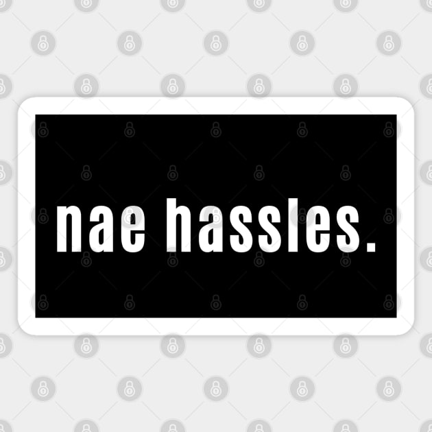 Nae Hassles in Scotland Means You're Welcome or Nae Probs Magnet by allscots